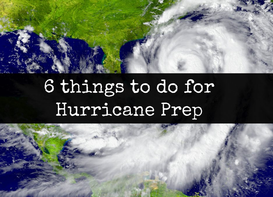 6 Things You Need to Do for Hurricane Preparedness